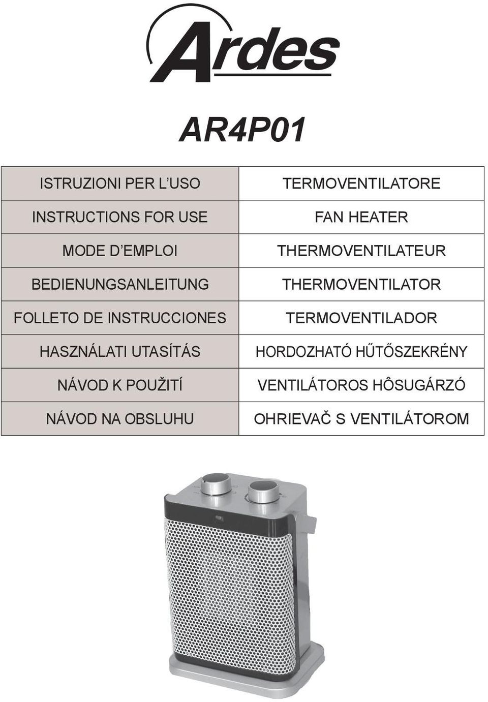 POUŽITÍ NÁVOD NA OBSLUHU TERMOVENTILATORE FAN HEATER THERMOVENTILATEUR