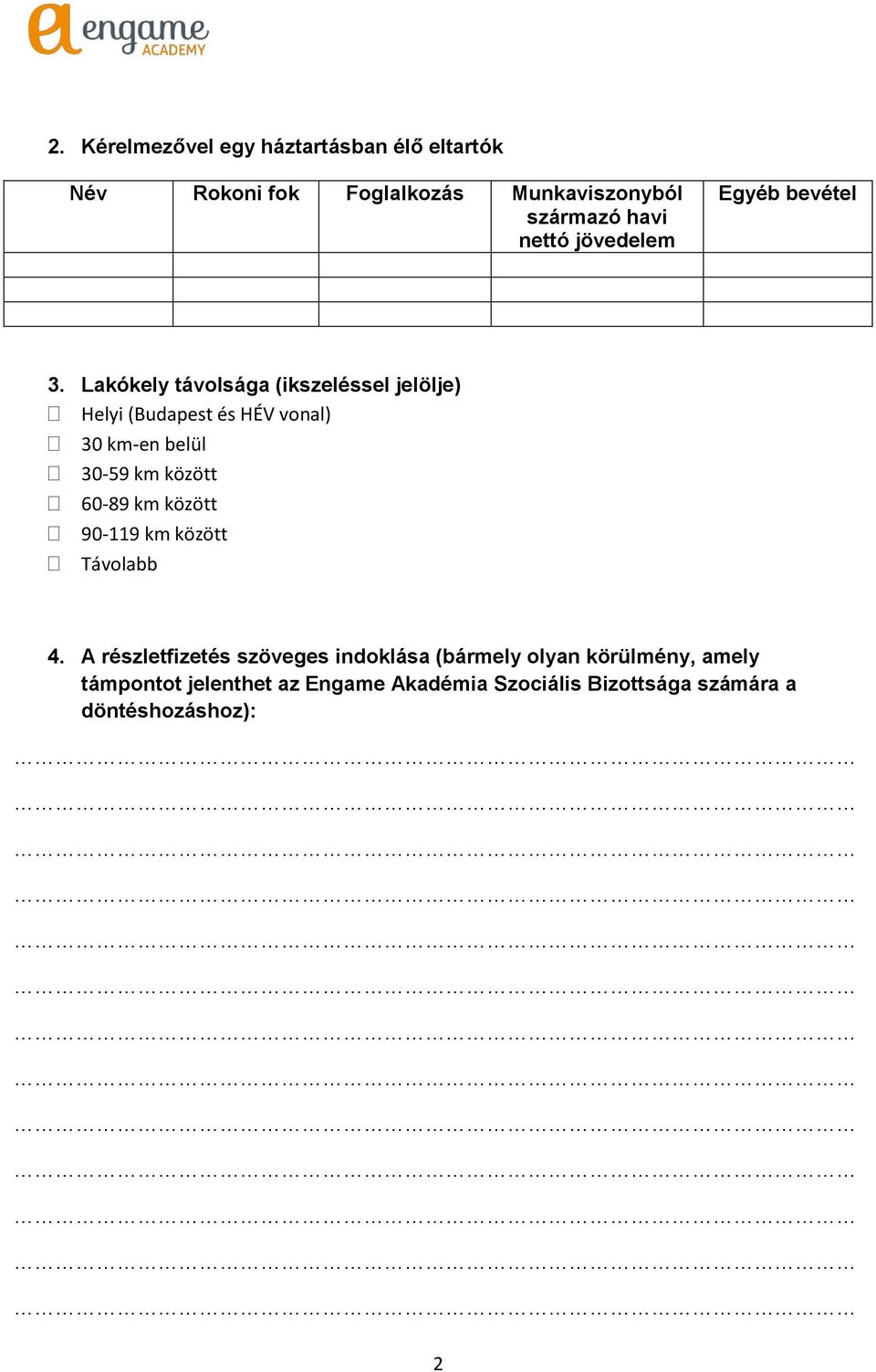 Lakókely távolsága (ikszeléssel jelölje) Helyi (Budapest és HÉV vonal) 30 km-en belül 30-59 km között 60-89