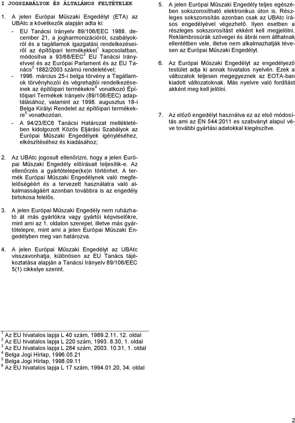 Parlament és az EU Tanács 3 1882/2003 számú rendeletével; - 1996.