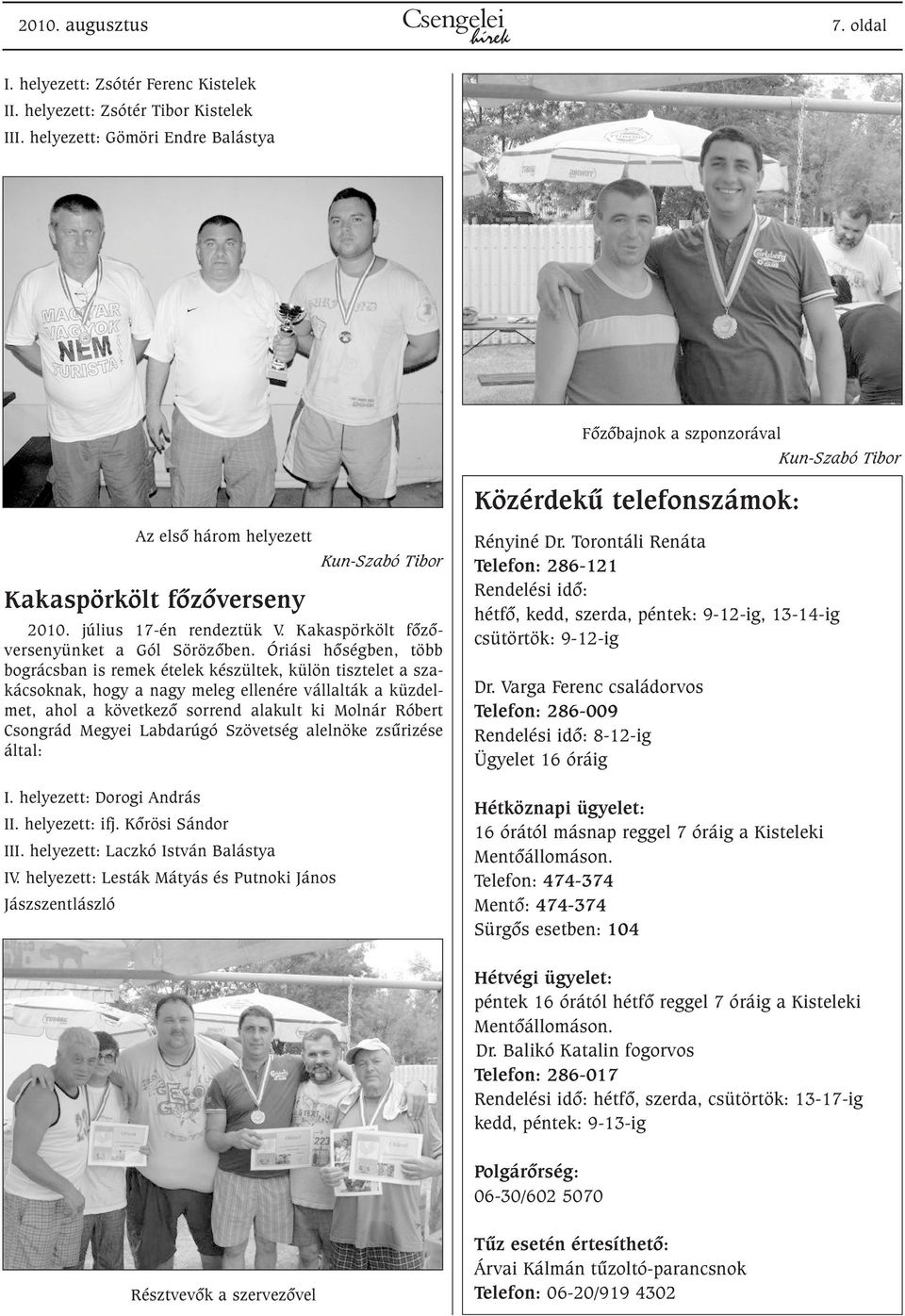 Kakaspörkölt fõzõversenyünket a Gól Sörözõben.