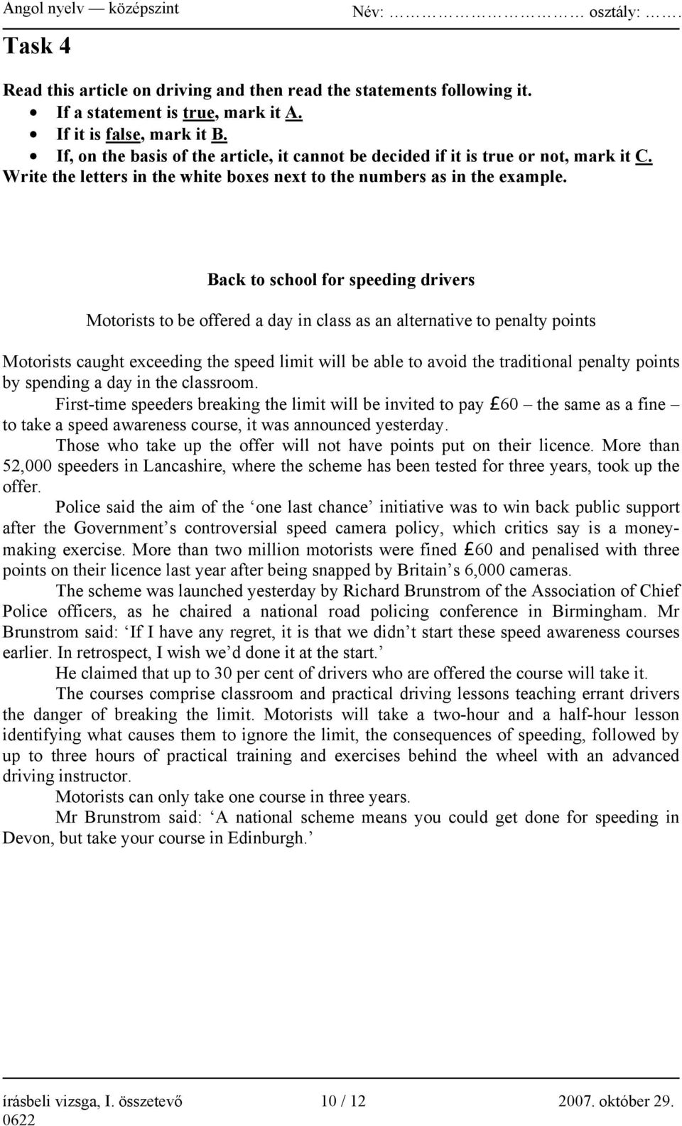 Back to school for speeding drivers Motorists to be offered a day in class as an alternative to penalty points Motorists caught exceeding the speed limit will be able to avoid the traditional penalty