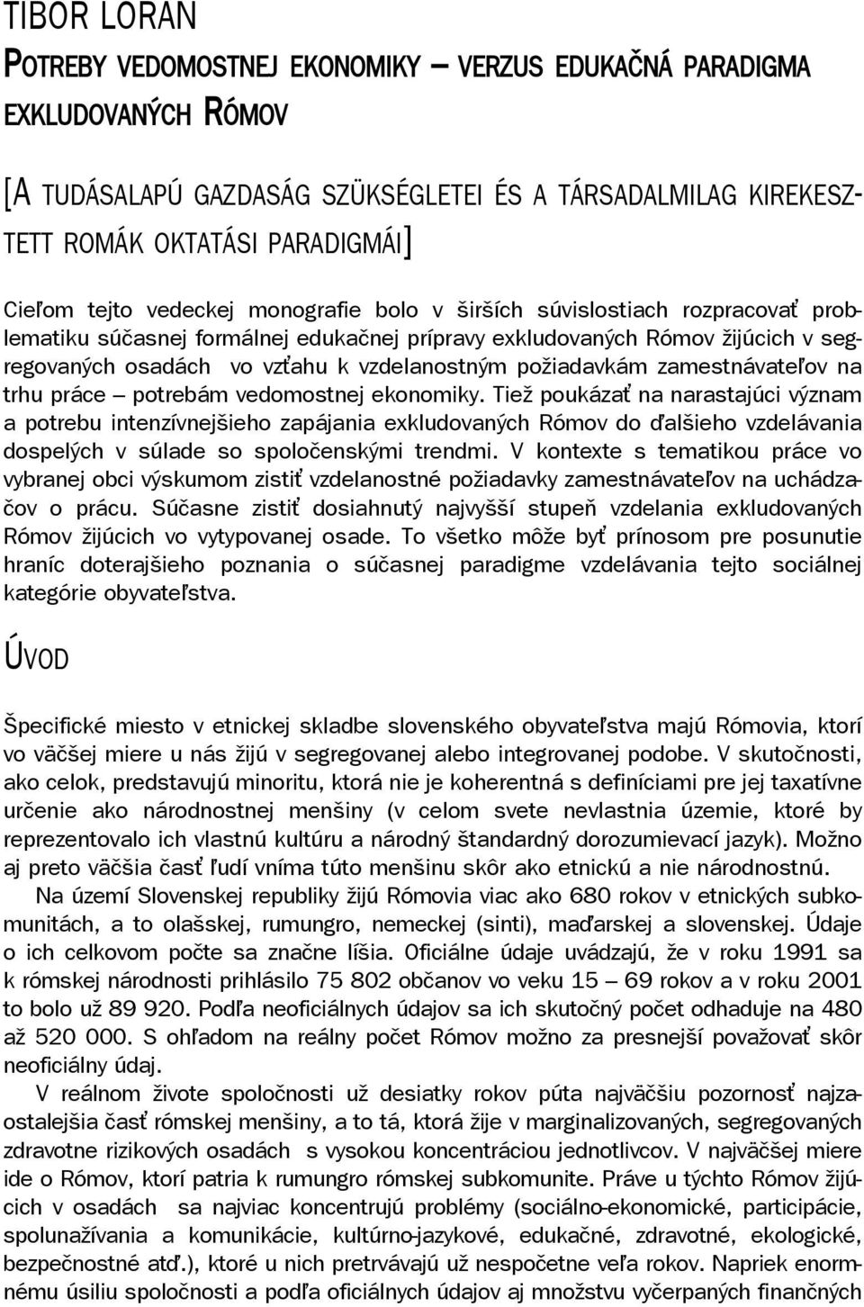 požiadavkám zamestnávateiov na trhu práce potrebám vedomostnej ekonomiky.
