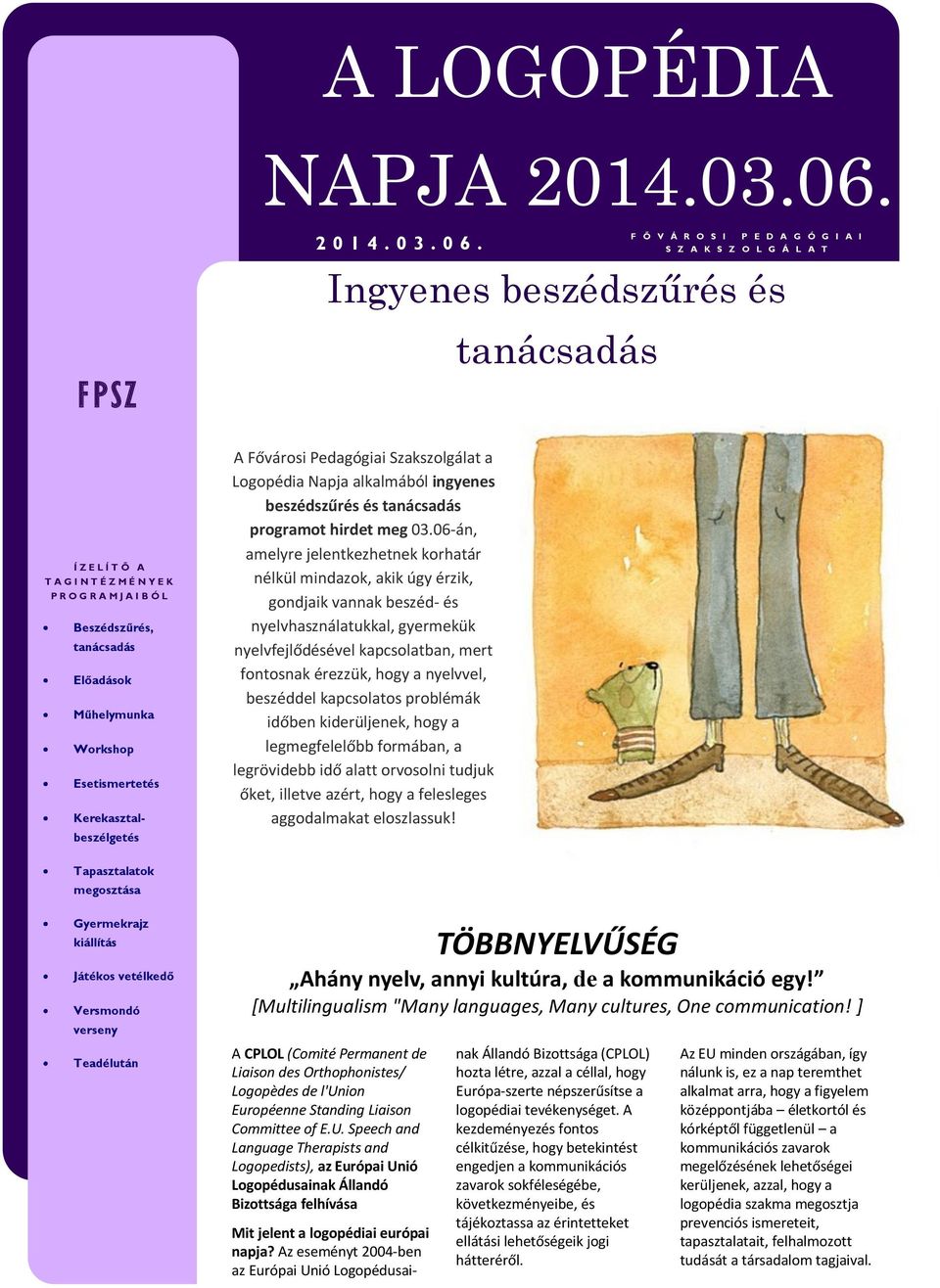 Előadások Műhelymunka Workshop Esetismertetés Kerekasztalbeszélgetés A Fővárosi Pedagógiai Szakszolgálat a Logopédia Napja alkalmából ingyenes beszédszűrés és tanácsadás programot hirdet meg 03.