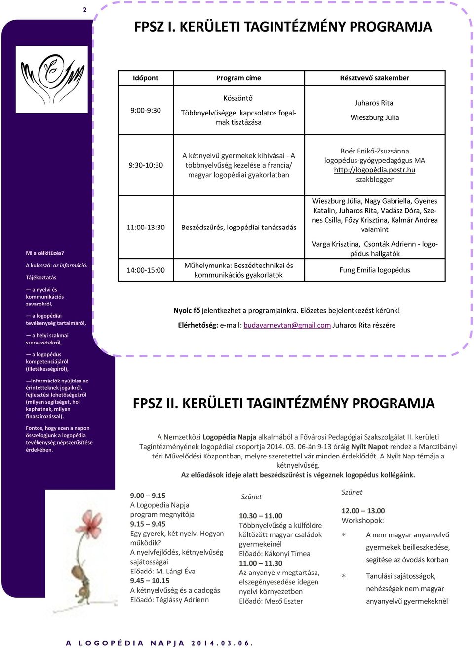 kihívásai - A többnyelvűség kezelése a francia/ magyar logopédiai gyakorlatban Boér Enikő-Zsuzsánna logopédus-gyógypedagógus MA http://logopédia.postr.
