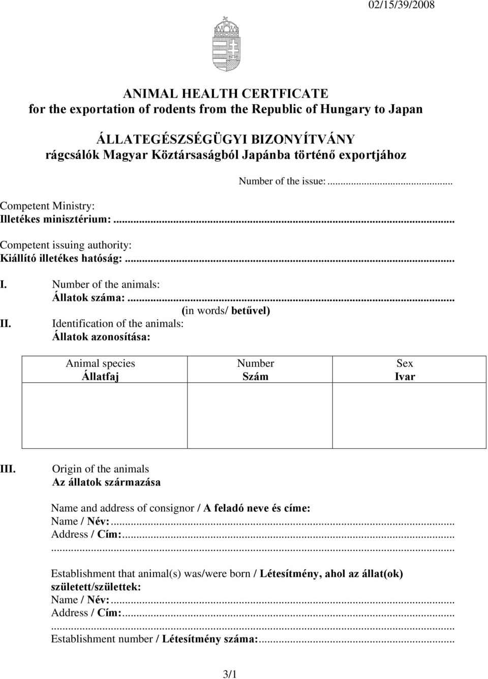 Identification of the animals: Állatok azonosítása: Animal species Állatfaj Number Szám Sex Ivar III.