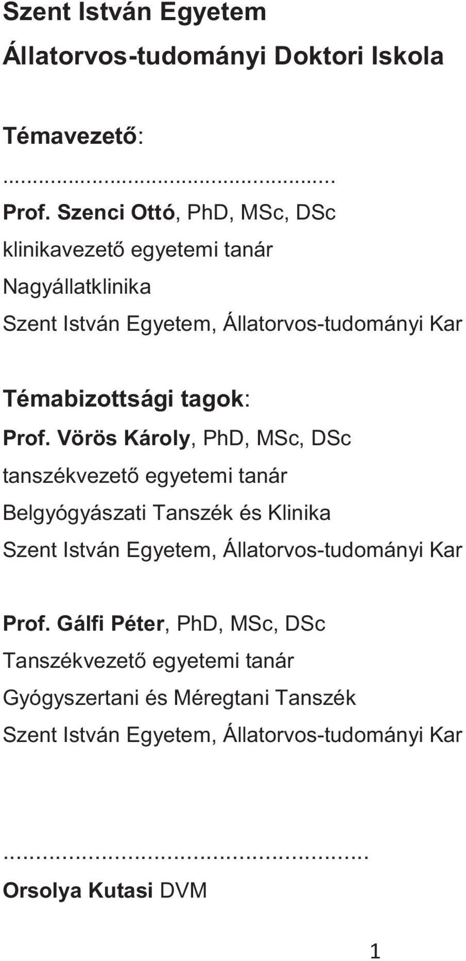 Témabizottsági tagok: Prof.