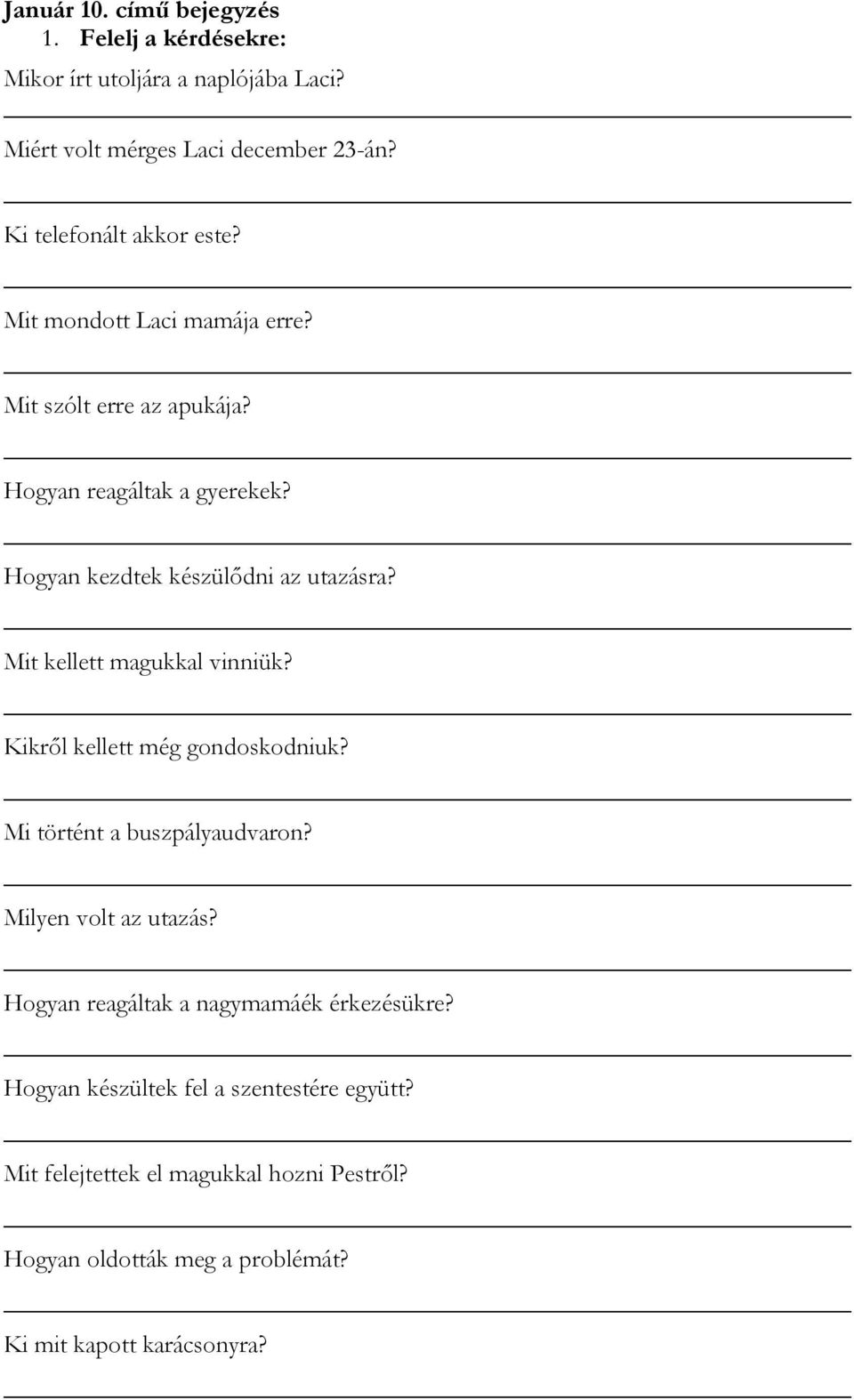 Hogyan kezdtek készülődni az utazásra? Mit kellett magukkal vinniük? Kikről kellett még gondoskodniuk? Mi történt a buszpályaudvaron?