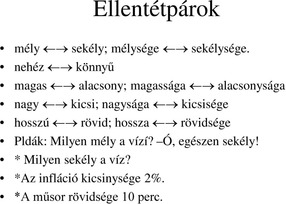 nagysága kicsisége hosszú rövid; hossza rövidsége Pldák: Milyen mély a