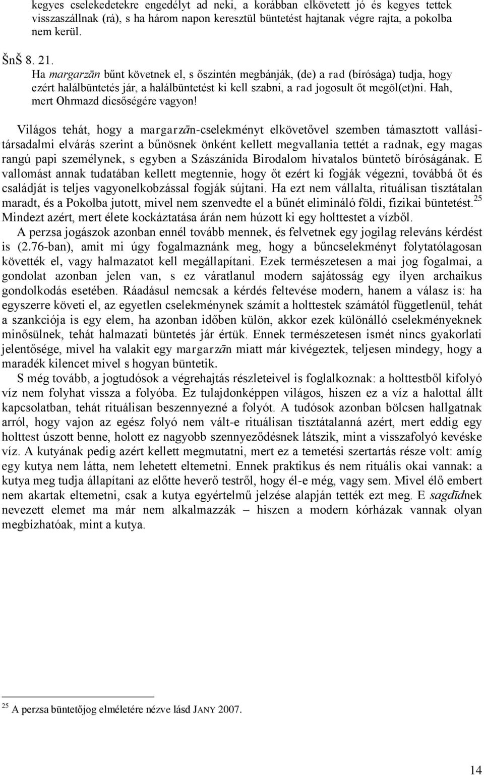 Hah, mert Ohrmazd dicsőségére vagyon!