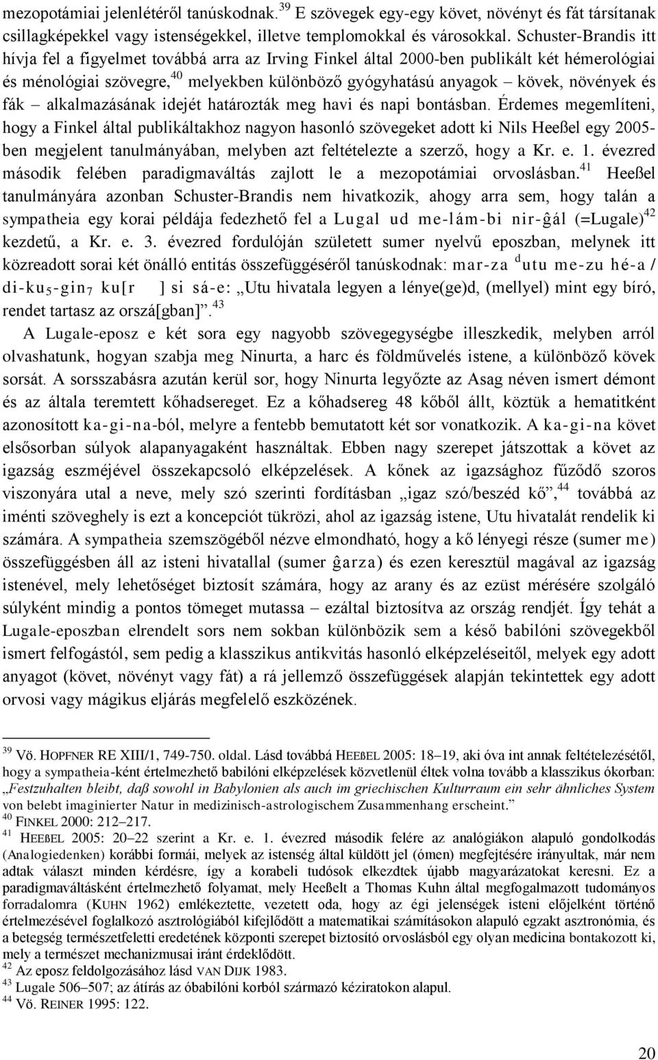 és fák alkalmazásának idejét határozták meg havi és napi bontásban.