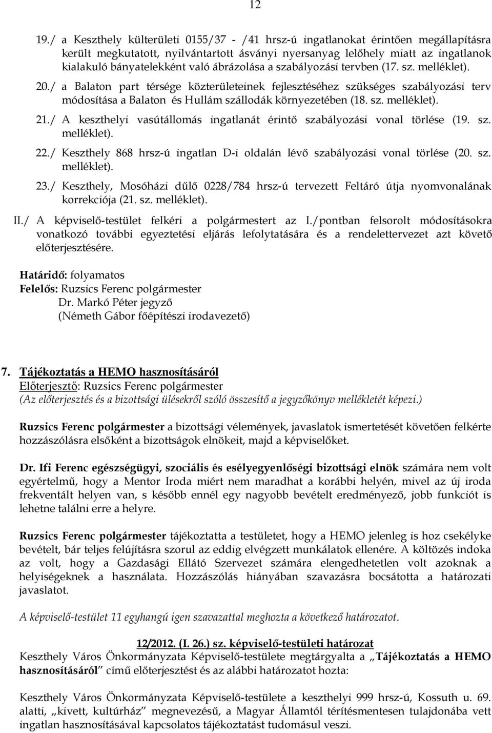ábrázolása a szabályozási tervben (17. sz. melléklet). 20.