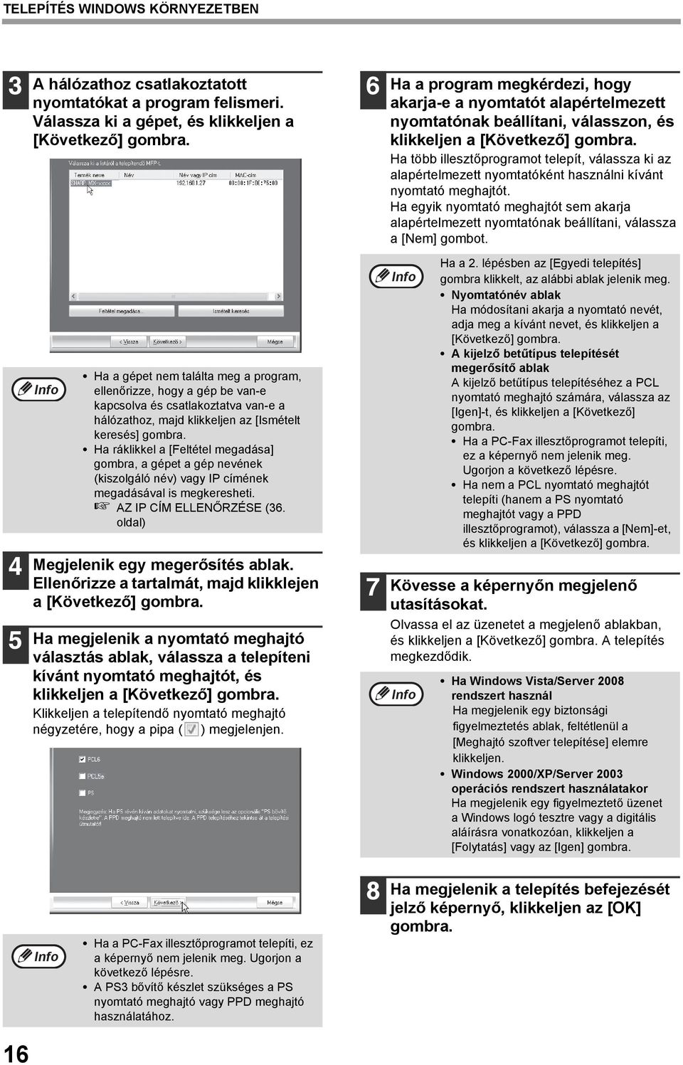 illesztőprogramot telepít, válassza ki az alapértelmezett nyomtatóként használni kívánt nyomtató meghajtót.