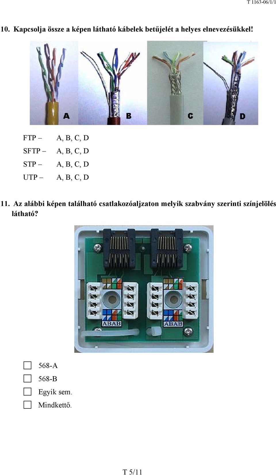 FTP SFTP STP UTP A, B, C, D A, B, C, D A, B, C, D A, B, C, D 11.