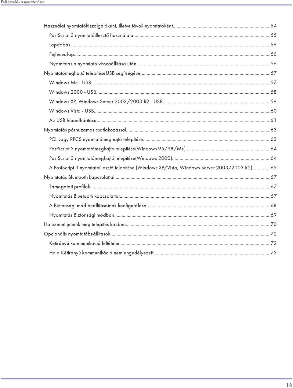 ..59 Windows Vista - USB...60 Az USB hibaelhárítása...61 Nyomtatás párhuzamos csatlakozással...63 PCL vagy RPCS nyomtatómeghajtó telepítése.