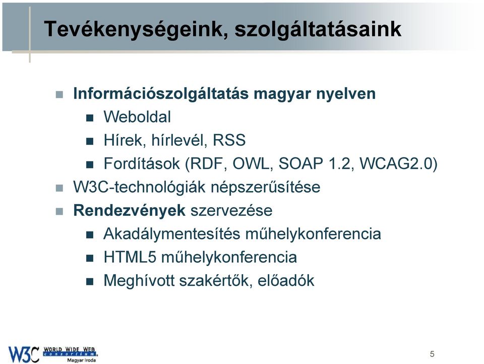 0) W3C-technológiák népszerűsítése Rendezvények szervezése