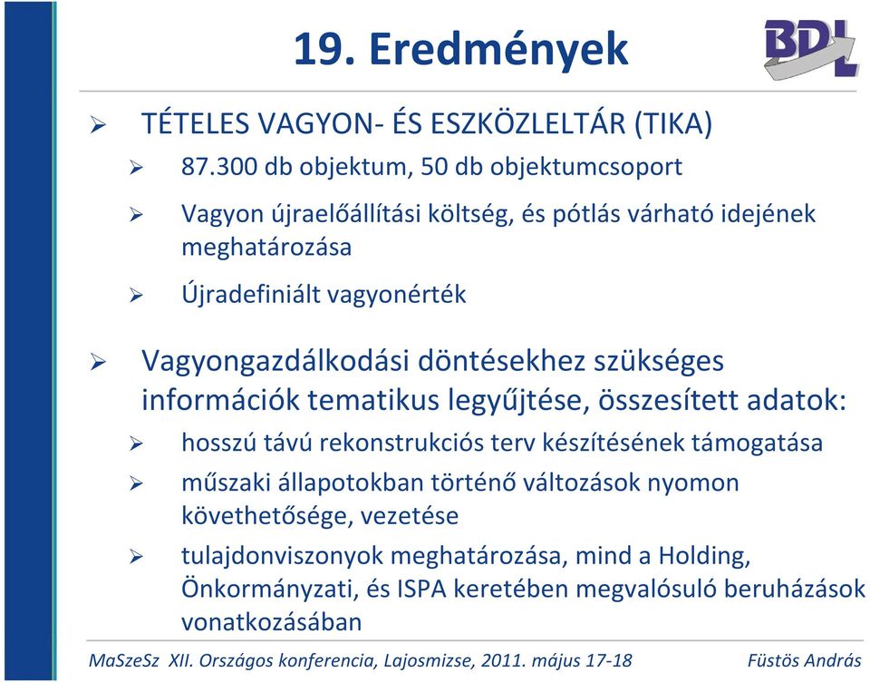 Vagyongazdálkodási döntésekhez szükséges információk tematikus legyűjtése, összesített adatok: hosszú távú rekonstrukciós terv készítésének támogatása