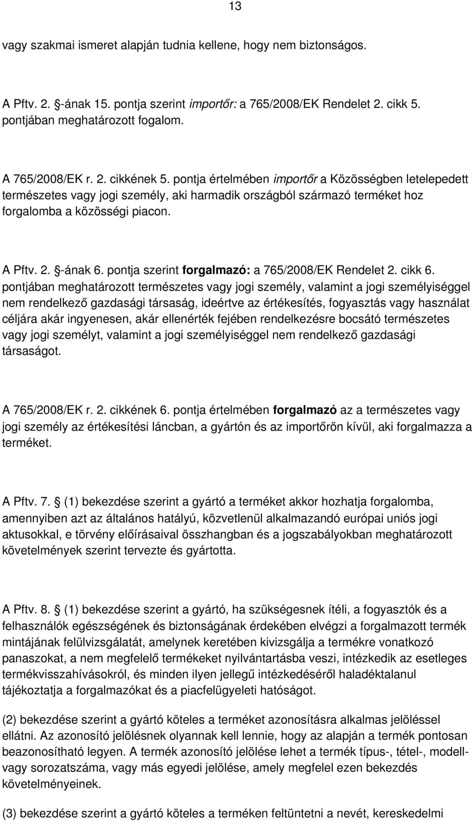 pontja szerint forgalmazó: a 765/2008/EK Rendelet 2. cikk 6.