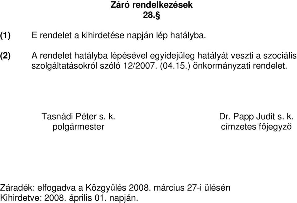 szóló 12/2007. (04.15.) önkormányzati rendelet. Tasnádi Péter s. k.