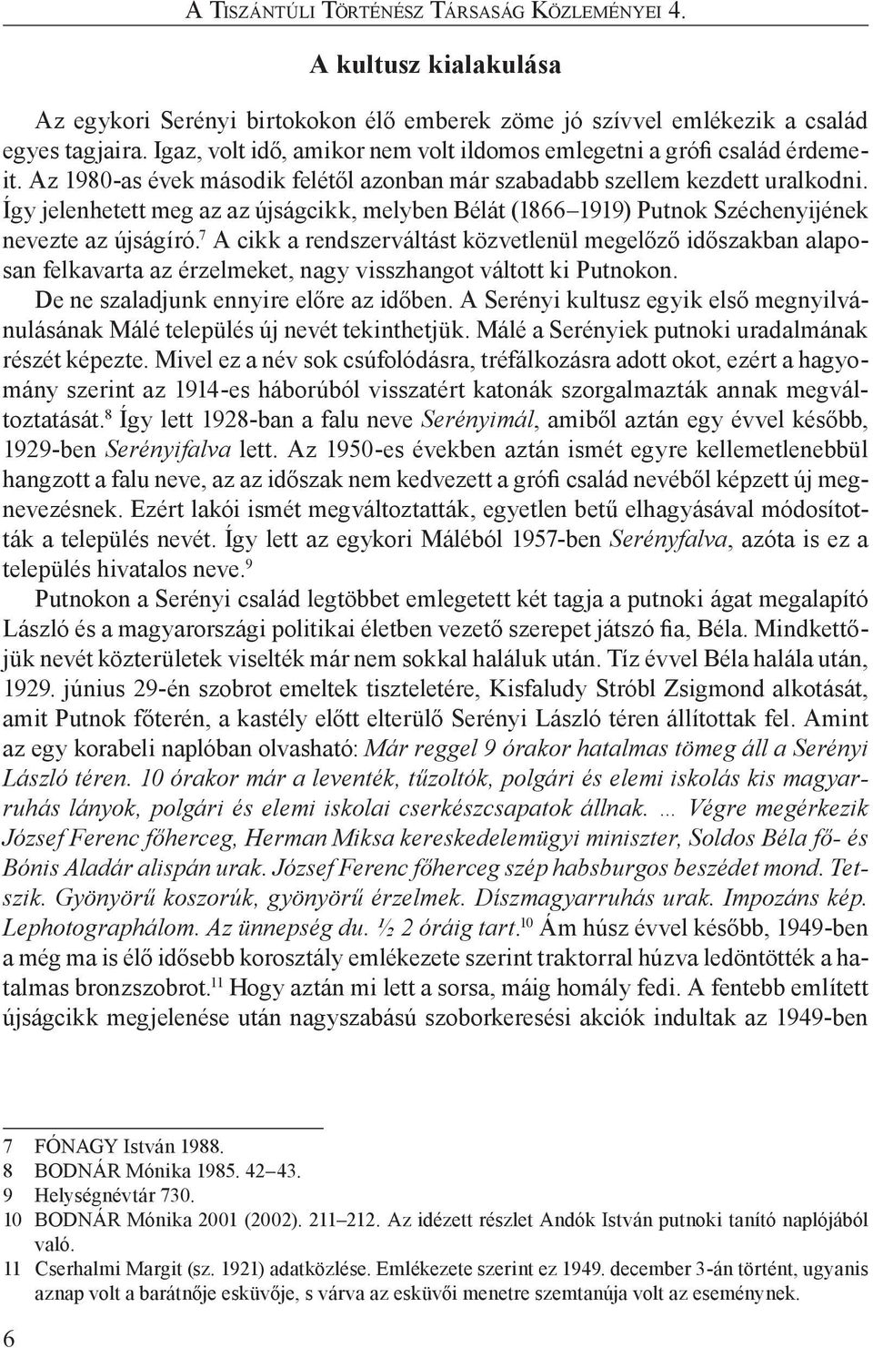 Így jelenhetett meg az az újságcikk, melyben Bélát (1866 1919) Putnok Széchenyijének nevezte az újságíró.