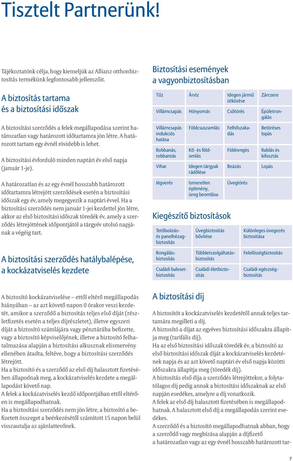 A biztosítási évforduló minden naptári év első napja (január 1-je).