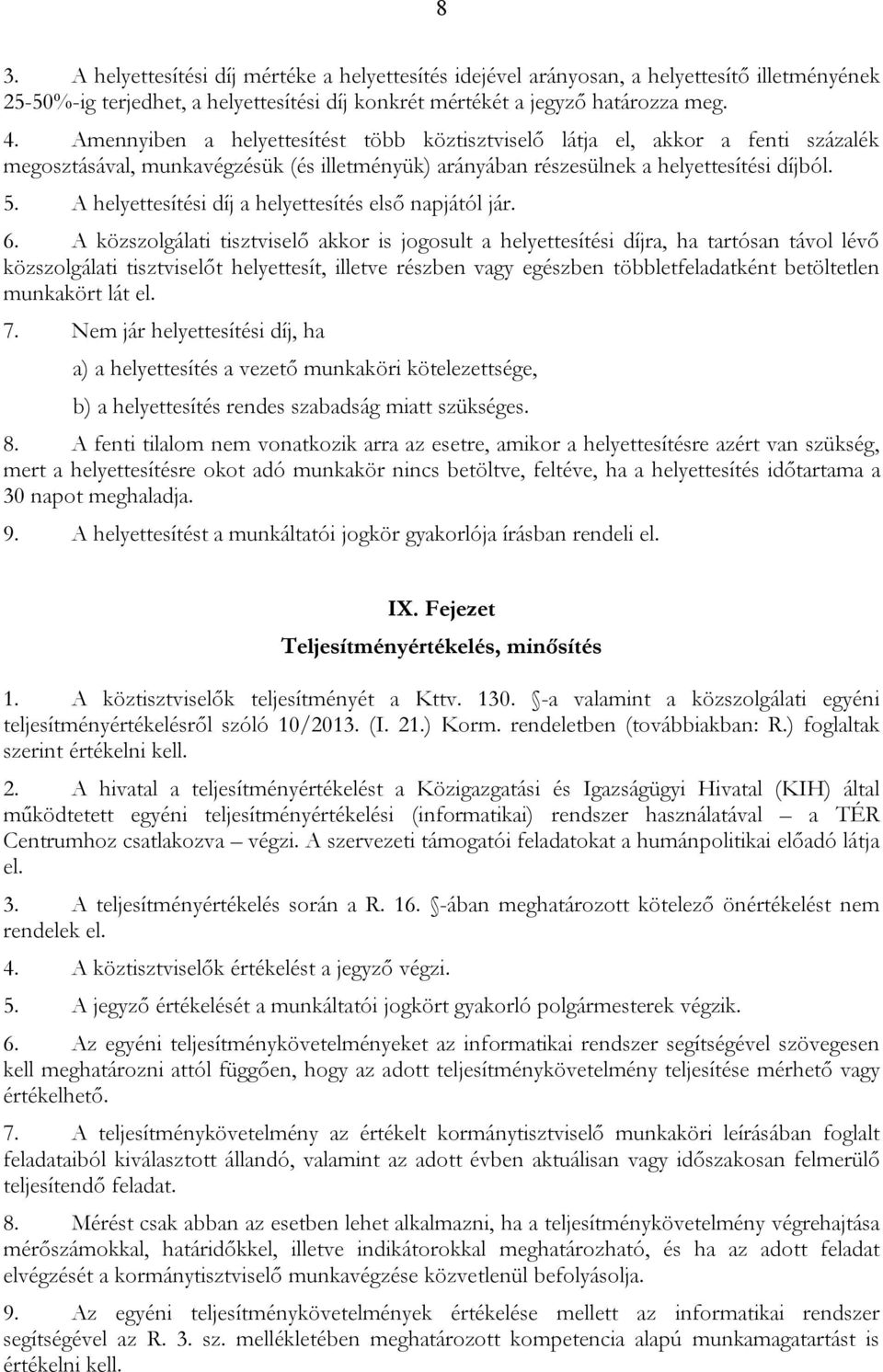 A helyettesítési díj a helyettesítés első napjától jár. 6.