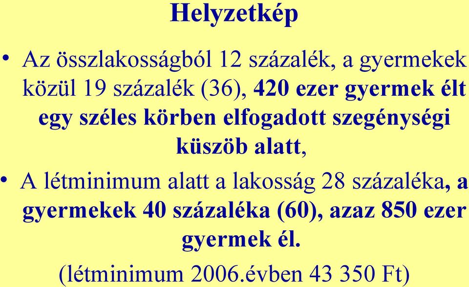 küszöb alatt, A létminimum alatt a lakosság 28 százaléka, a gyermekek 40