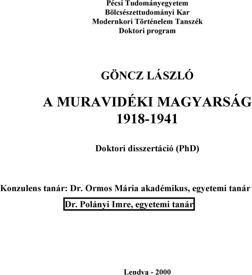 1918-1941 Doktori disszertáció (PhD) Konzulens tanár: Dr.