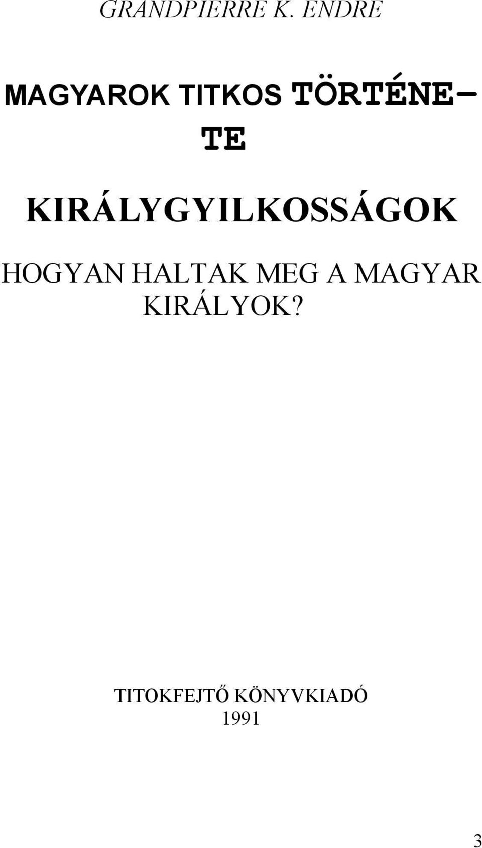 KIRÁLYGYILKOSSÁGOK HOGYAN HALTAK