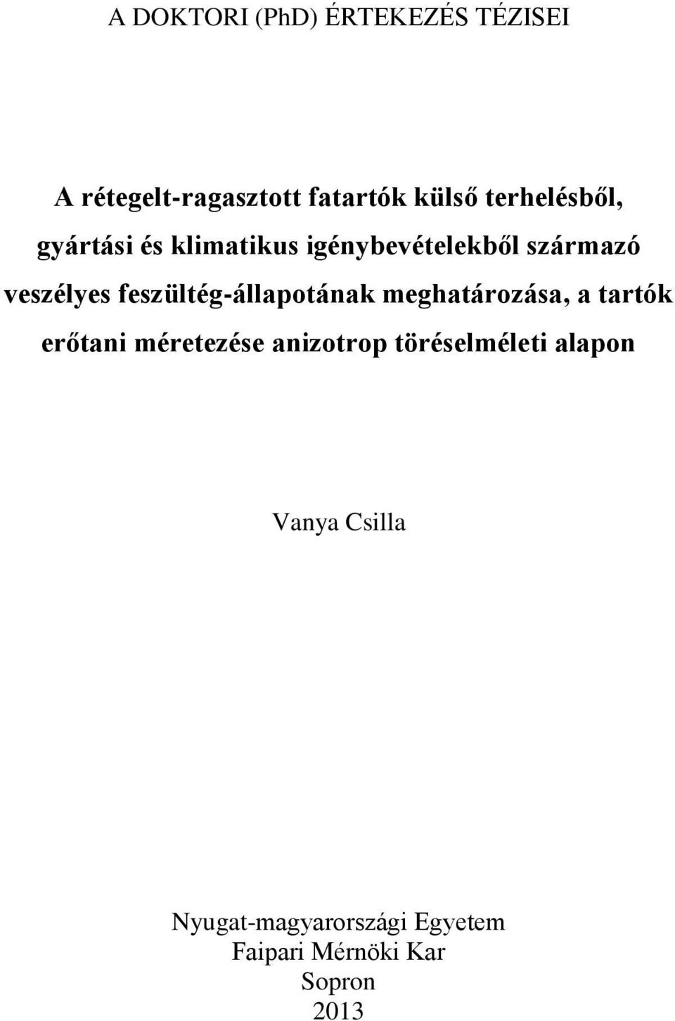 feszültég-állapotának meghatározása, a tartók erőtani méretezése anizotrop