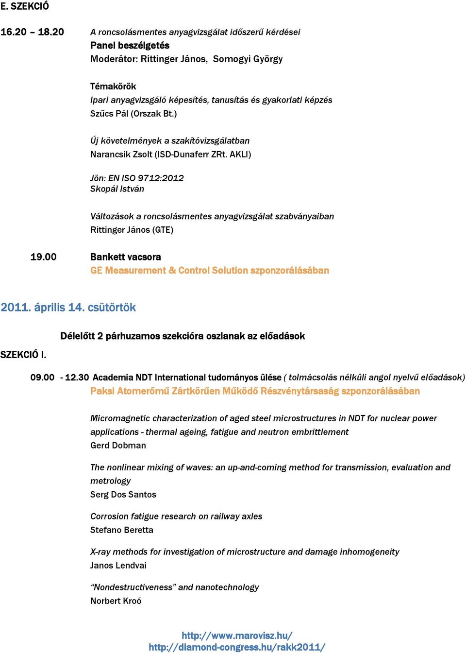 (Orszak Bt.) Új követelmények a szakítóvizsgálatban Narancsik Zsolt (ISD-Dunaferr ZRt.