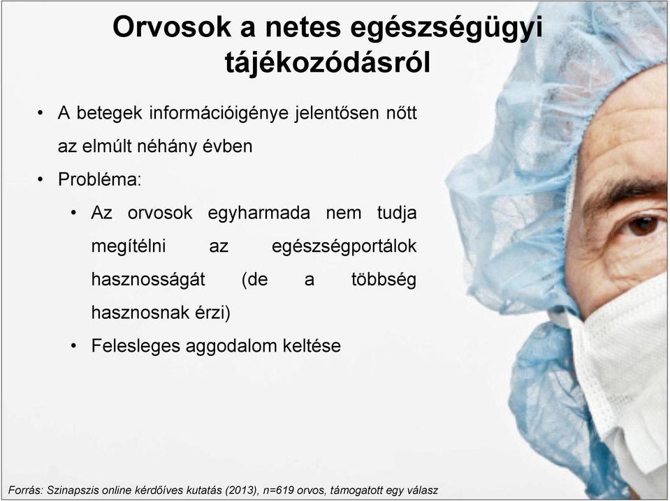 egészségportálok hasznosságát (de a többség hasznosnak érzi) Felesleges aggodalom