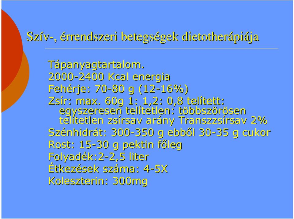 . 60g 1: 1,2: 0,8 telített: tett: egyszeresen telítetlen: tetlen: többszt bbszörösen sen telítetlen tetlen