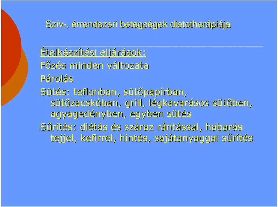 sütőzacskóban, grill, légkavarl gkavarásos sütőben, s agyagedényben, egyben sütéss