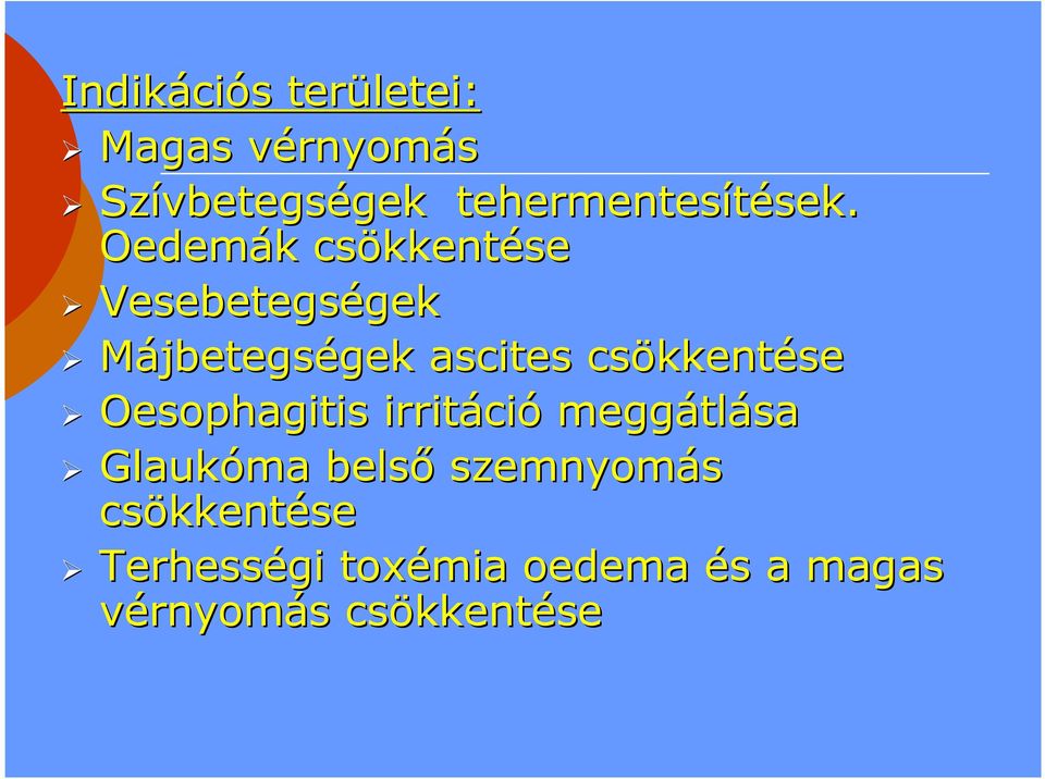 Oedemák csökkent kkentése Vesebetegségek gek Májbetegségek gek ascites csökkent