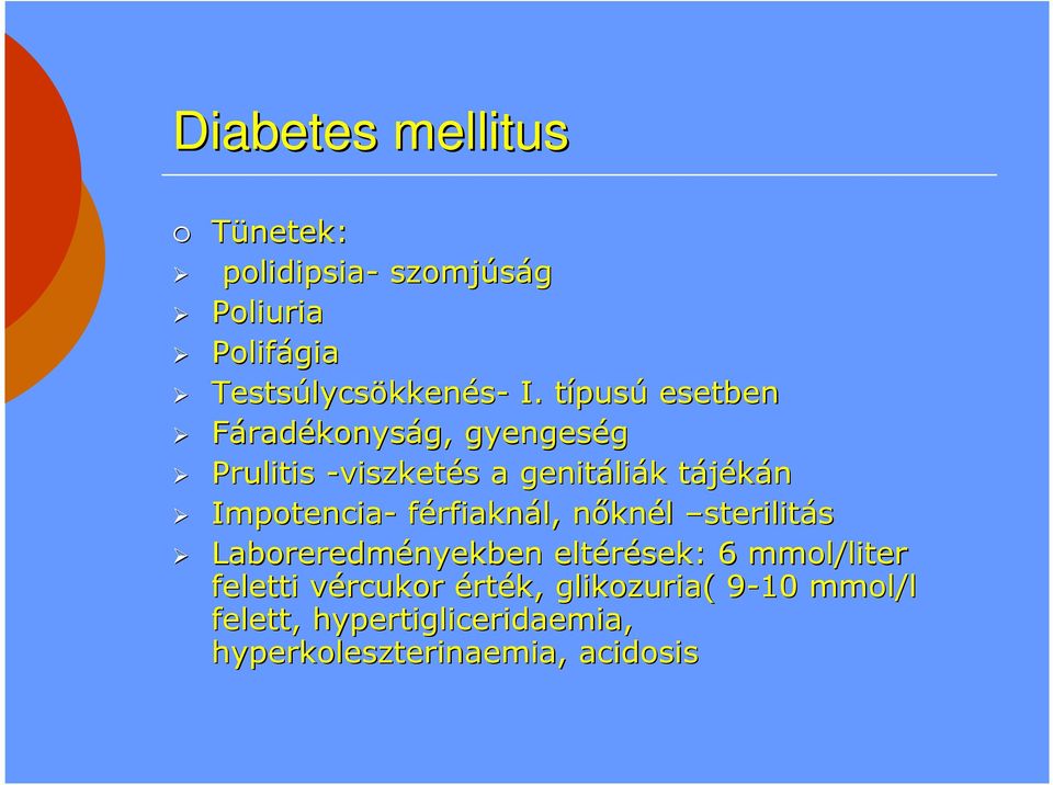 Impotencia- férfiaknál, nőknn knél sterilitás Laboreredményekben eltérések: 6 mmol/liter feletti