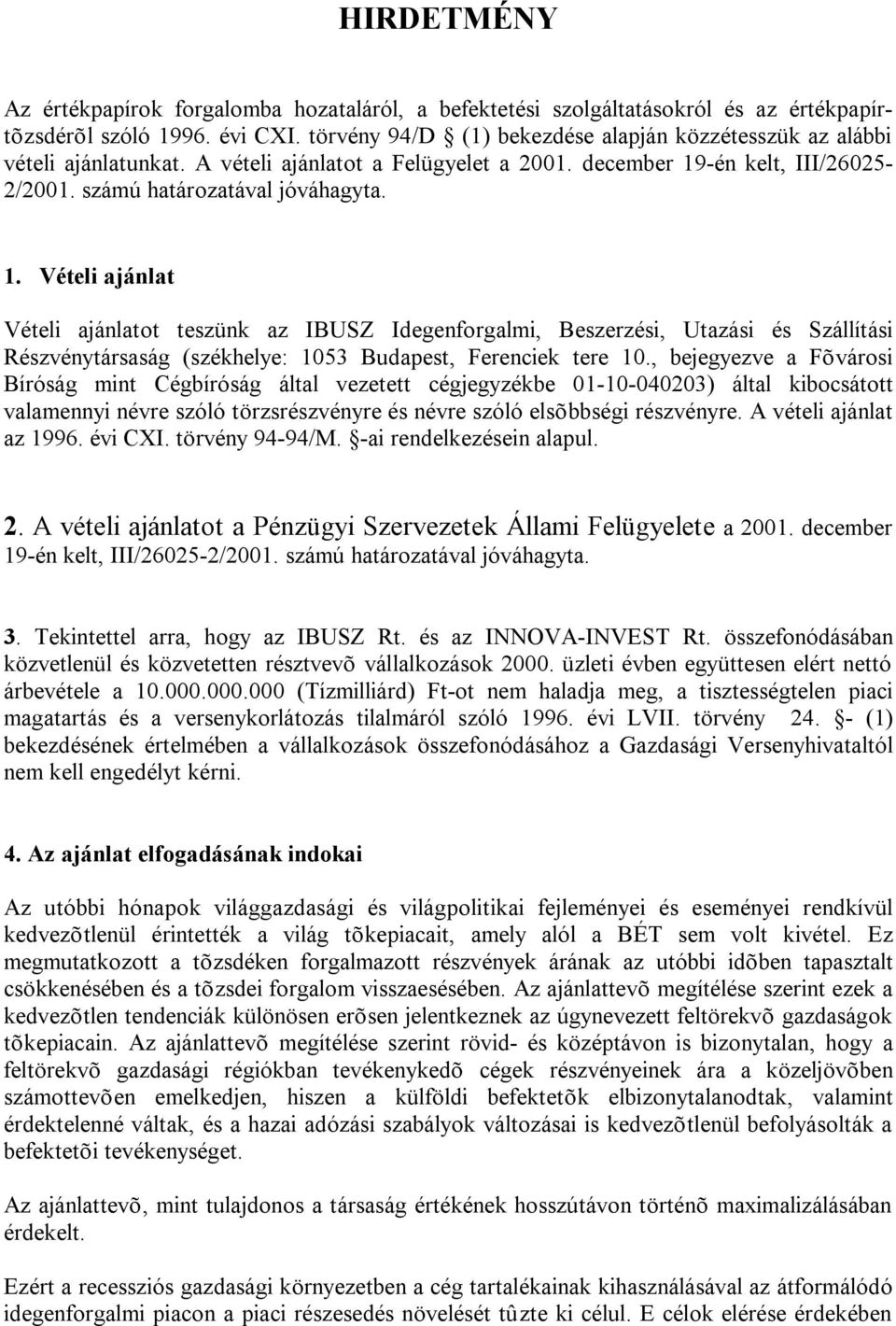 -én kelt, III/26025-2/2001. számú határozatával jóváhagyta. 1.