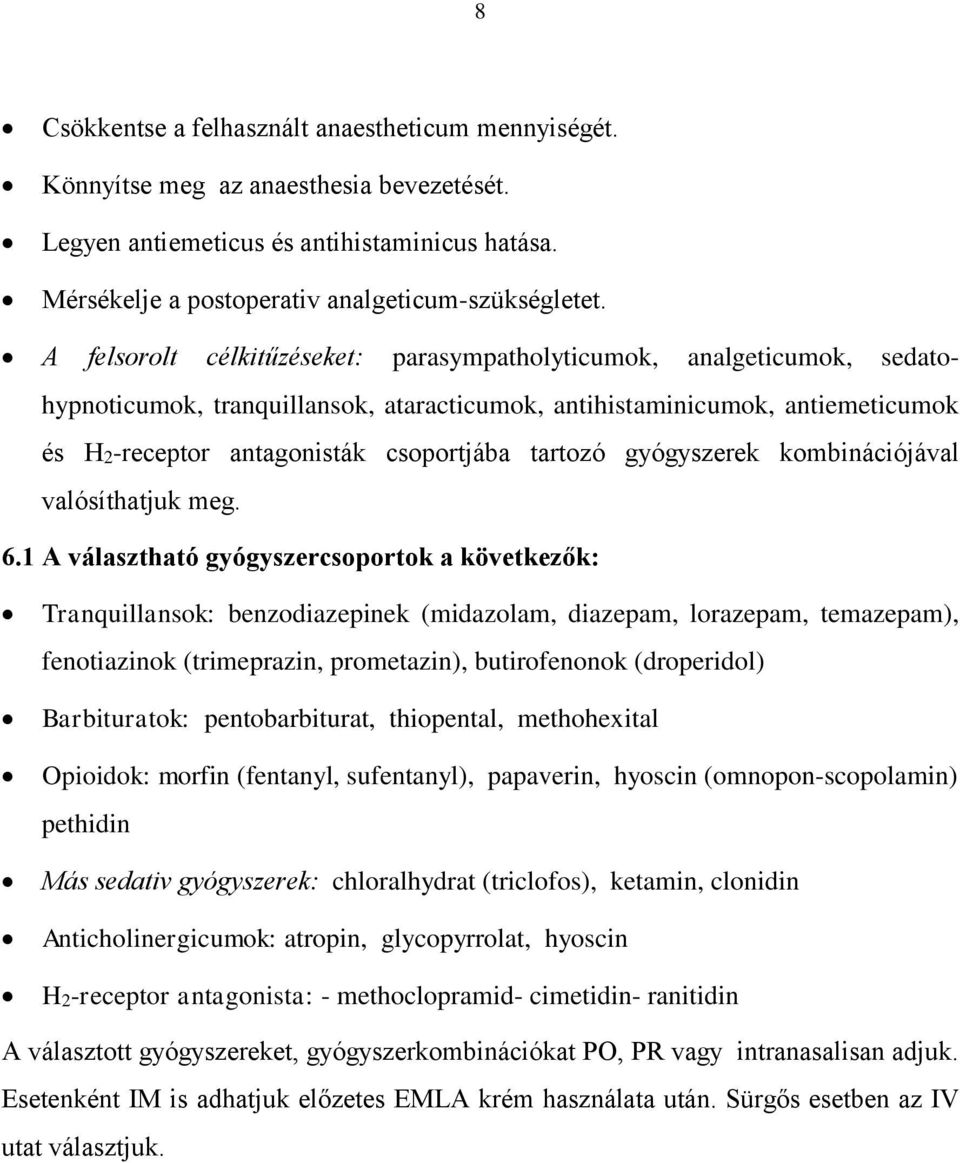 gyógyszerek kombinációjával valósíthatjuk meg. 6.
