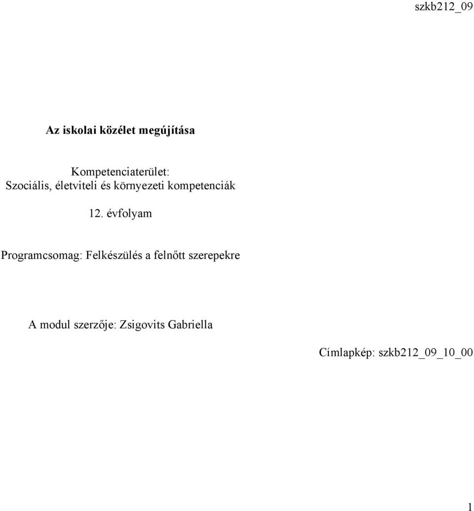 évfolyam Programcsomag: Felkészülés a felnőtt szerepekre