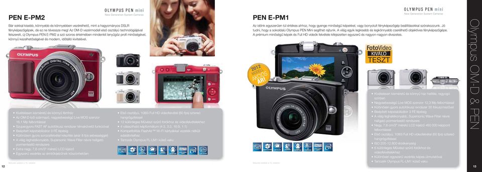 kivitelével. PEN E-PM1 Az időnk egyszerűen túl értékes ahhoz, hogy gyenge minőségű képekkel, vagy bonyolult fényképezőgép beállításokkal szórakozzunk.