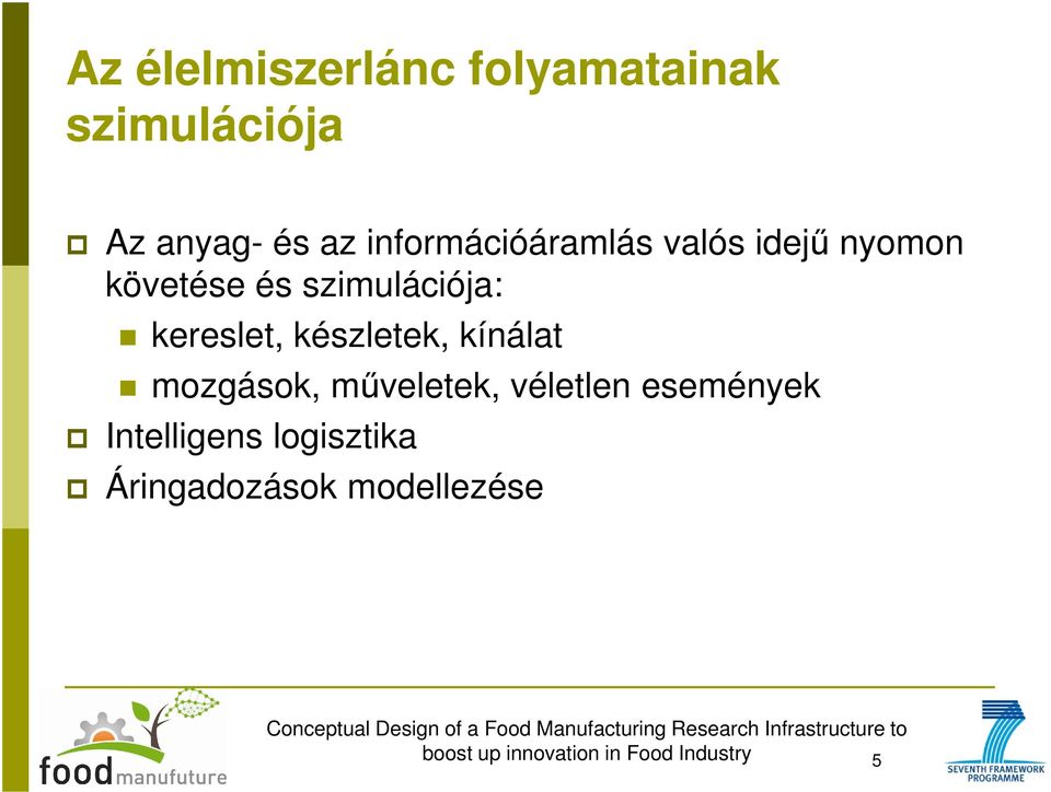 szimulációja: kereslet, készletek, kínálat mozgások,