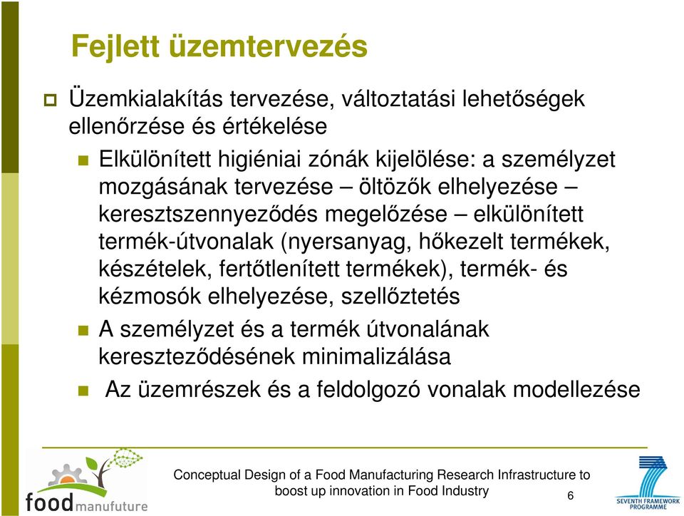 termék-útvonalak (nyersanyag, hőkezelt termékek, készételek, fertőtlenített termékek), termék- és kézmosók elhelyezése,