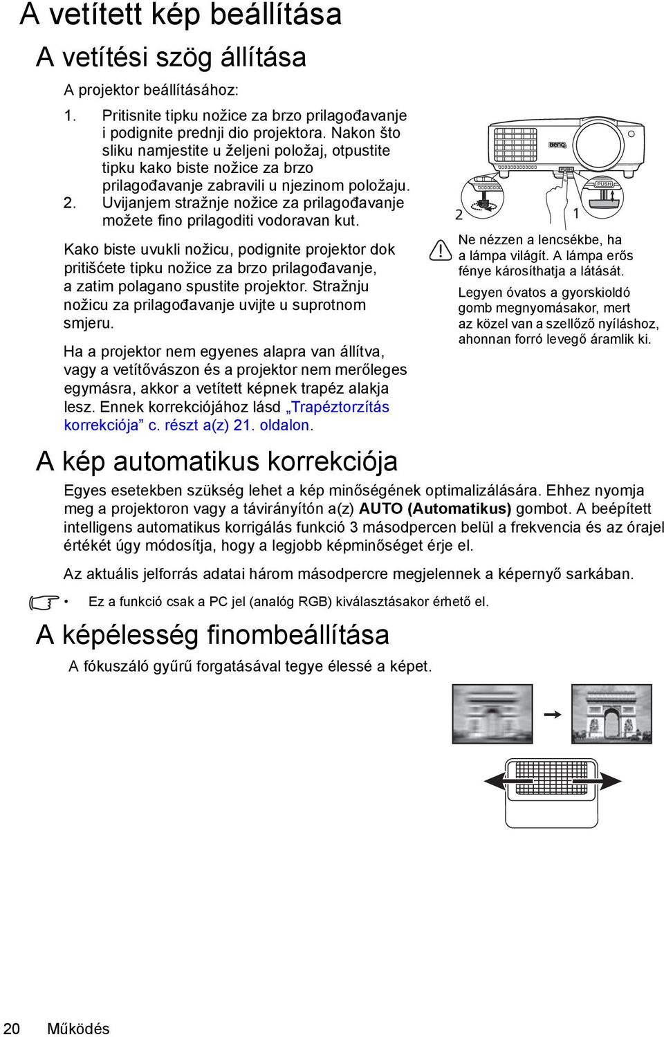 Uvijanjem stražnje nožice za prilagođavanje možete fino prilagoditi vodoravan kut.