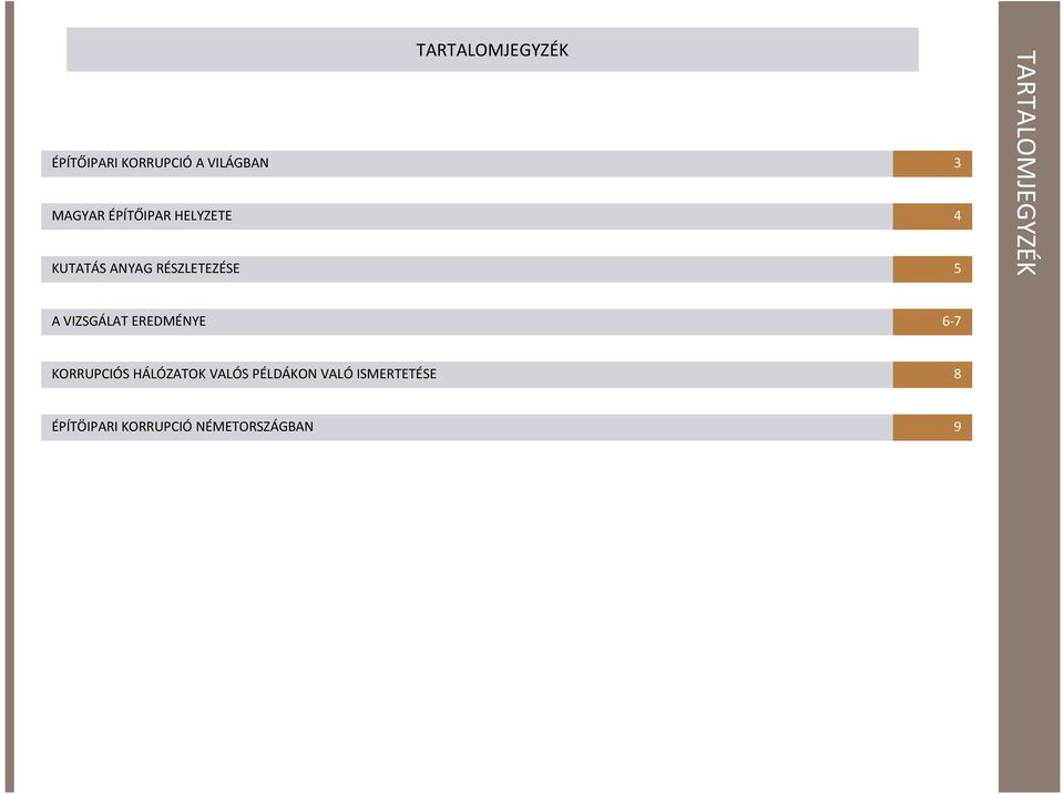TARTALOMJEGYZÉK A VIZSGÁLAT EREDMÉNYE 6-7 KORRUPCIÓS