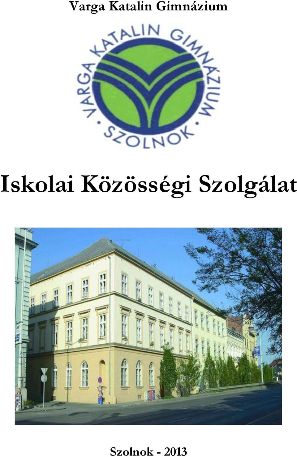 Varga Katalin Gimnázium. Iskolai Közösségi Szolgálat - PDF Free Download