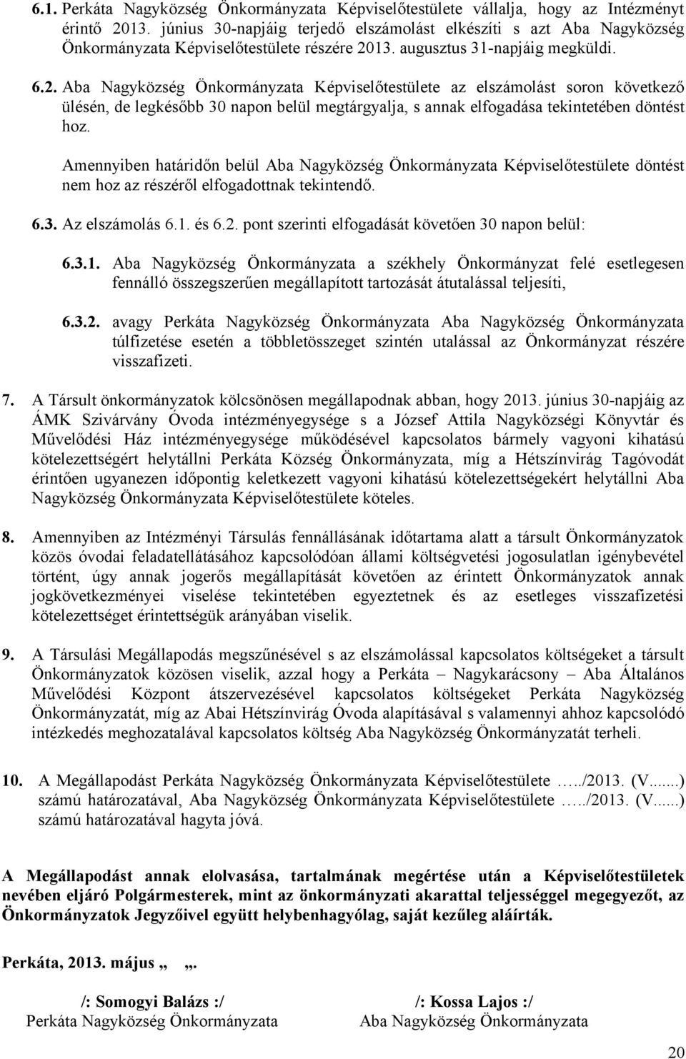 13. augusztus 31-napjáig megküldi. 6.2.