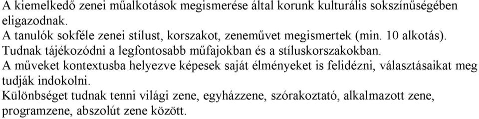 Tudnak tájékozódni a legfontosabb műfajokban és a stíluskorszakokban.