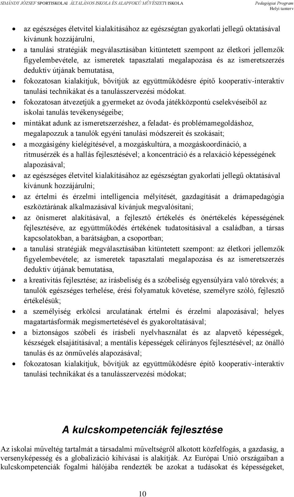 technikákat és a tanulásszervezési módokat.