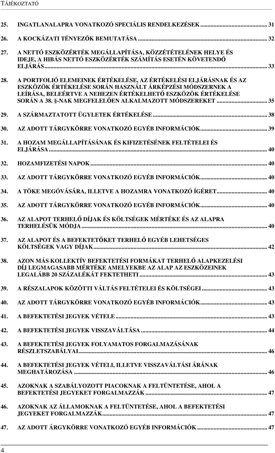 A PORTFOLIÓ ELEMEINEK ÉRTÉKELÉSE, AZ ÉRTÉKELÉSI ELJÁRÁSNAK ÉS AZ ESZKÖZÖK ÉRTÉKELÉSE SORÁN HASZNÁLT ÁRKÉPZÉSI MÓDSZERNEK A LEÍRÁSA, BELEÉRTVE A NEHEZEN ÉRTÉKELHETŐ ESZKÖZÖK ÉRTÉKELÉSE SORÁN A 38.