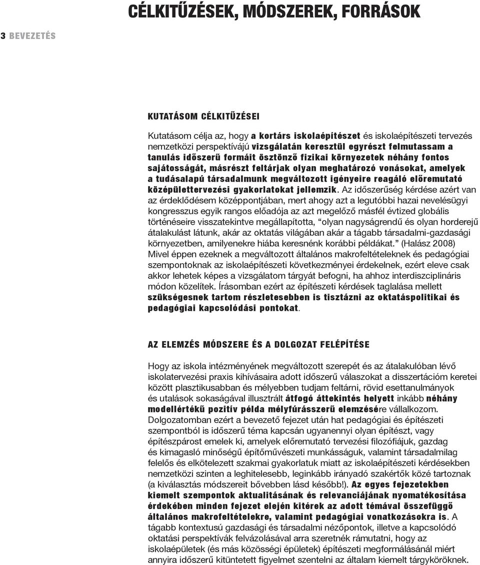 igényeire reagáló előremutató középülettervezési gyakorlatokat jellemzik.