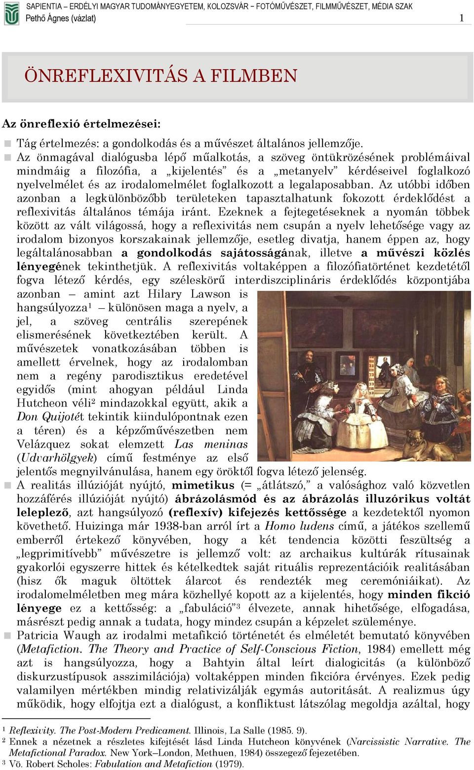 legalaposabban. Az utóbbi időben azonban a legkülönbözőbb területeken tapasztalhatunk fokozott érdeklődést a reflexivitás általános témája iránt.